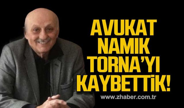 Avukat Namık Torna hayatını kaybetti!