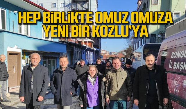 Hep birlikte omuz omuza yeni bir Kozlu'ya