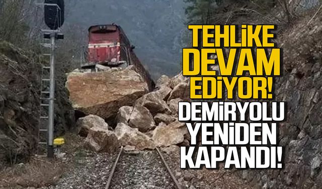 Tehlike devam ediyor! Demiryolu yeniden kapandı!