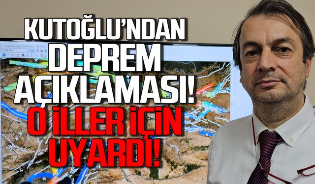 Kutoğlu'ndan deprem açıklaması! O illeri uyardı!