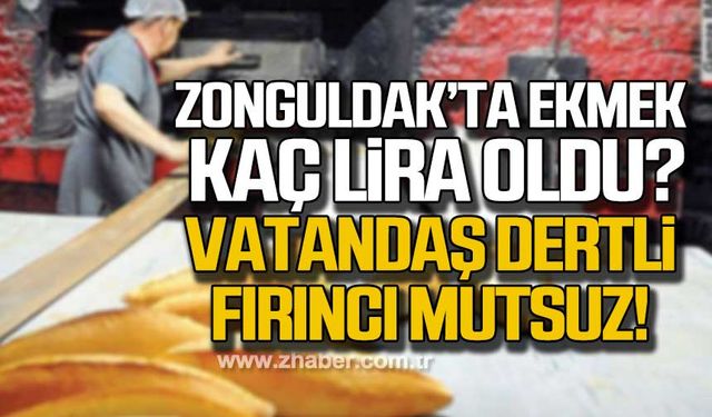 Zonguldak’ta ekmek kaç lira oldu? Vatandaş dertli fırıncı mutsuz!