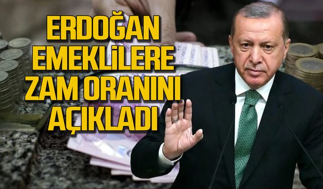 Erdoğan emeklilere zam oranını açıkladı