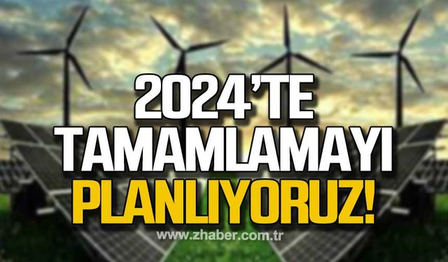 Öztürk:" 2024'ün ilk çeyreği itibarıyla tamamlamayı planlıyoruz!"