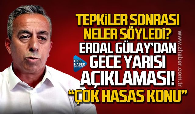 Tepkiler sonrası neler söyledi? Erdal Gülay'dan gece yarısı açıklaması!