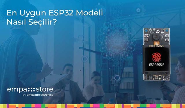 En Uygun ESP32 Modeli Nasıl Seçilir?