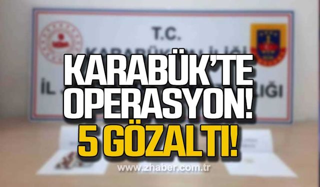 Karabük'te uyuşturucu operasyonunda 5 gözaltı!