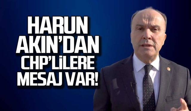 Harun Akın'dan CHP'lilere mesaj var!