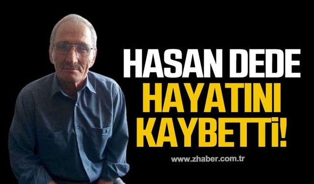 Hasan Dede hayatını kaybetti!