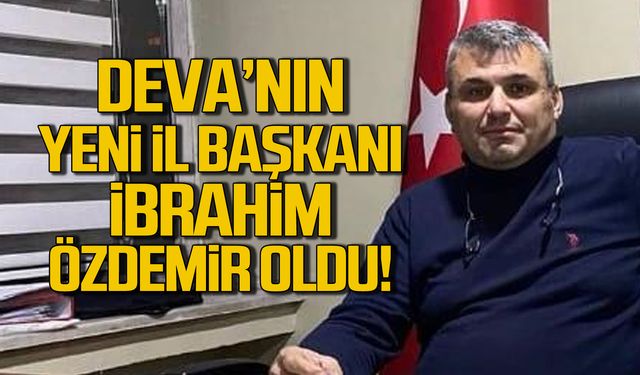 Zonguldak'ta DEVA'nın yeni il başkanı İbrahim Özdemir oldu!