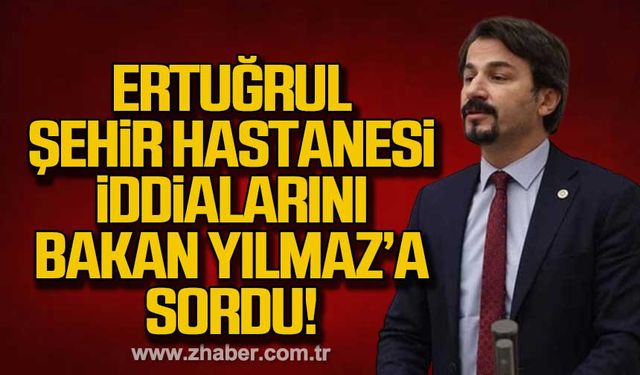 Ertuğrul Bakan Yılmaz'a şehir hastanelerinin Arap yatırımcılara satışını sordu!