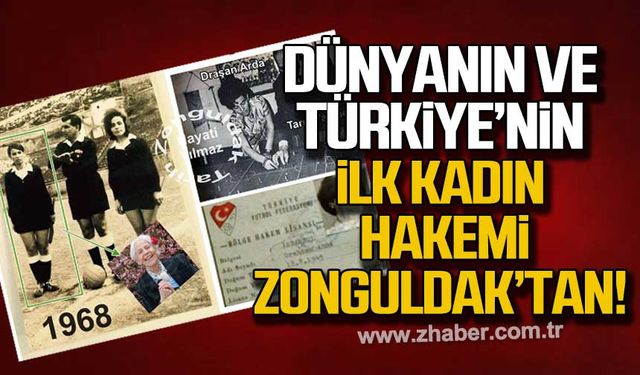 Dünyanın ve Türkiye’nin ilk kadın hakemi Zonguldak’tan Draşan Arda!