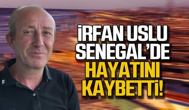 İrfan Uslu hayatını kaybetti!