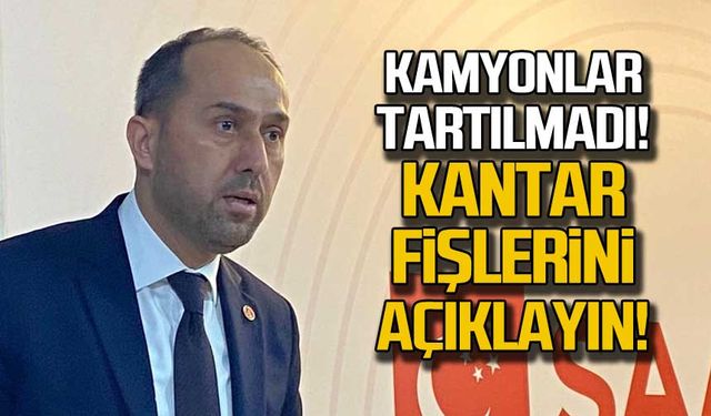 Kamyonlar tartılmadı! Kantar fişlerini açıklayın!