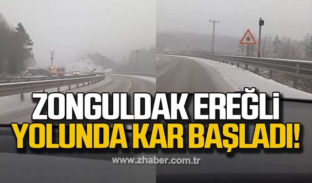 Zonguldak Ereğli yolunda kar başladı!