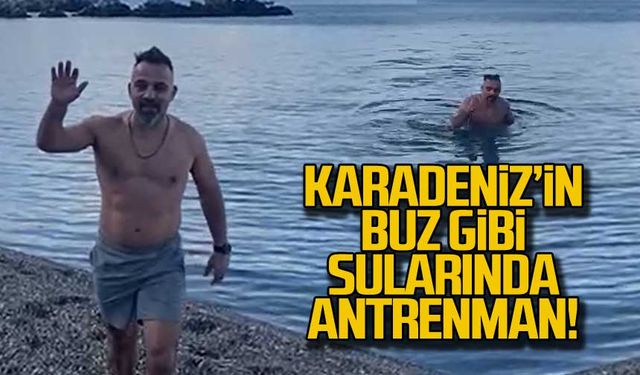 Karadeniz'in buz gibi sularında antrenman yaptı!