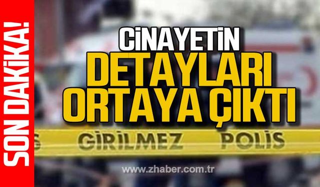 Cinayetin detayları ortaya çıktı!