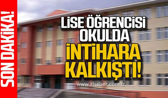 Zonguldak'ta lise öğrencisi okulda intihara kalkıştı!