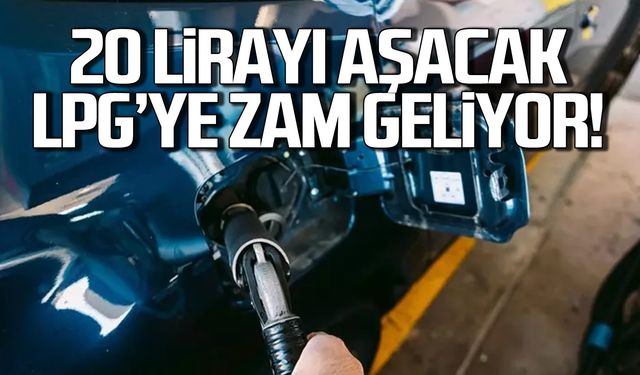 20 lirayı aşacak! LPG'ye bu gece zam gelmesi bekleniyor!