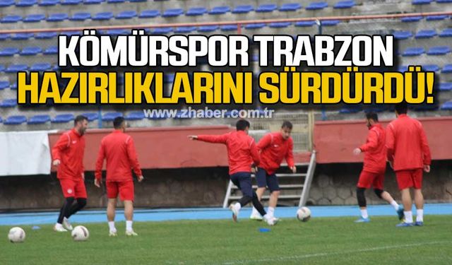 Zonguldak Kömürspor, Trabzon hazırlıklarını sürdürdü!