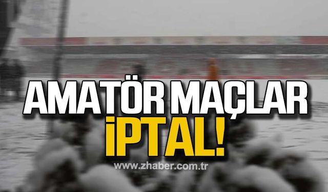 Zonguldak'ta amatör maçlar iptal!