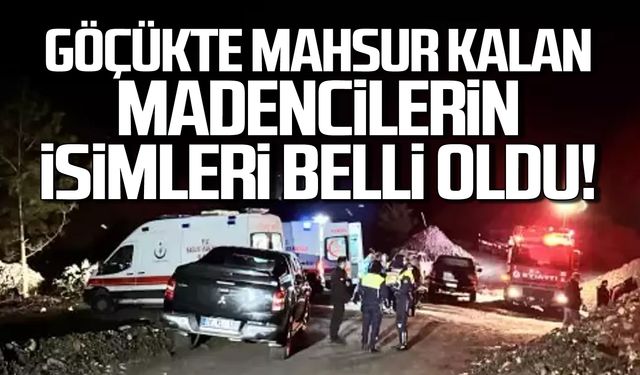 Göçükte mahsur kalan 2 madencinin isimleri belli oldu!