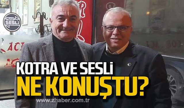 Kotra ve Sesli ne konuştu?