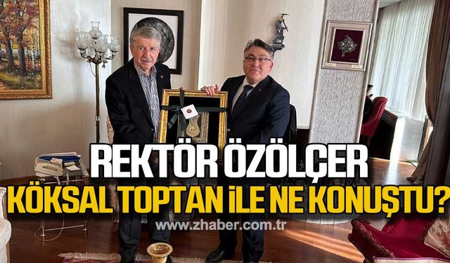 Rektör Özölçer Köksal Toptan ile ne konuştu?