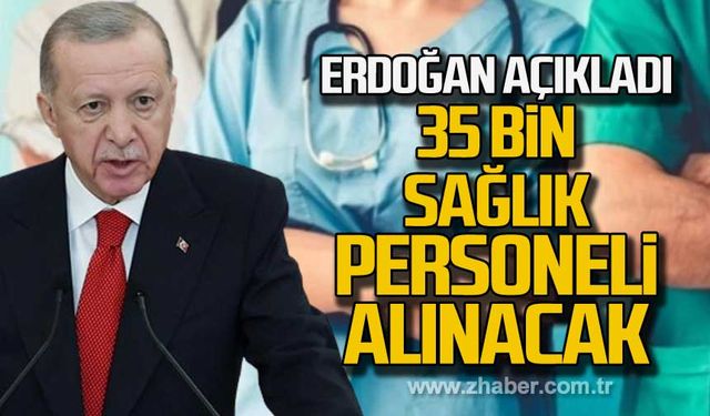 Erdoğan açıkladı! 35 bin sağlık personeli alınacak