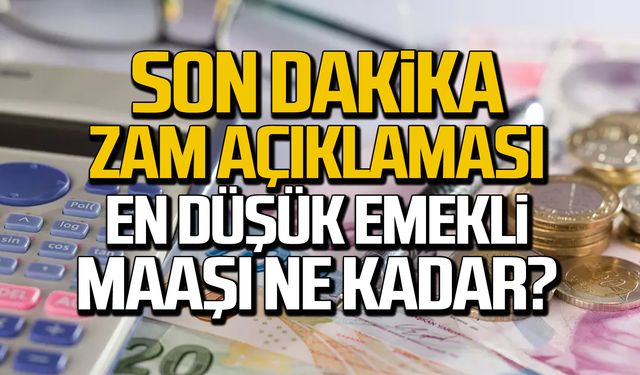 Son dakika zam açıklaması geldi En düşük emekli maaşı ne kadar?