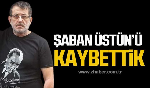 Şaban Üstün hayatını kaybetti!