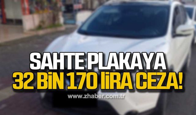 Sahte plakaya 32 bin 170 lira ceza!