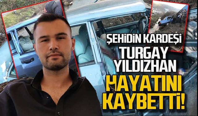 Şehidin kardeşi Turgay Yıldızhan kazada hayatını kaybetti!