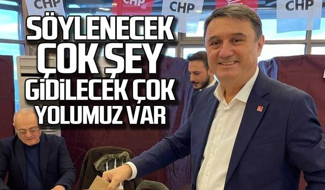 "Söylenecek çok şey gidilecek çok yolumuz var!"