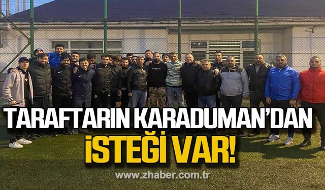 Taraftarın Karaduman’dan isteği var!