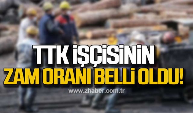 TTK işçisinin zam oranı belli oldu!