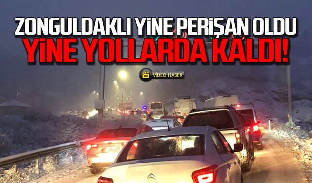 Zonguldaklı yine perişan oldu! Yine yollarda kaldı