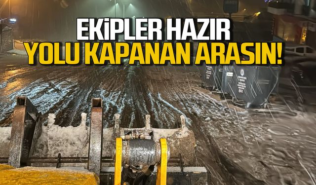 Ereğli'de ekipler hazır! Yolu kapanan arasın!