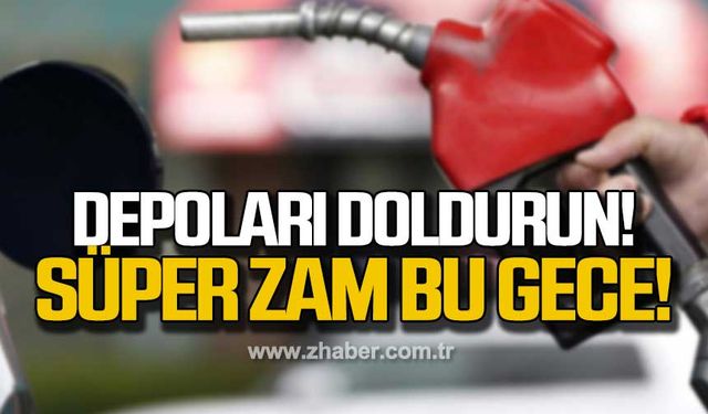 Depoları doldurun süper zam bu gece!