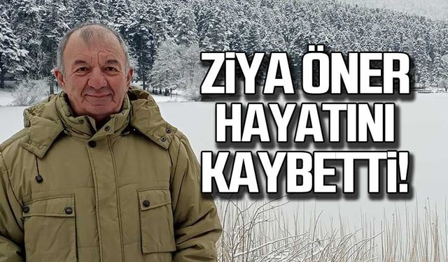 Ziya Öner hayatını kaybetti!