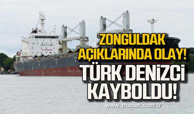 Zonguldak açıklarında olay! Türk denizci kayboldu!