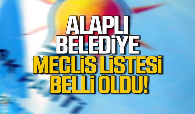 AK Parti Alaplı Belediye Meclis Üyesi adayları belli oldu