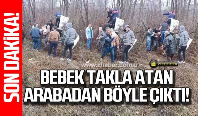 Zonguldak'ta bebek takla atan arabadan böyle çıktı