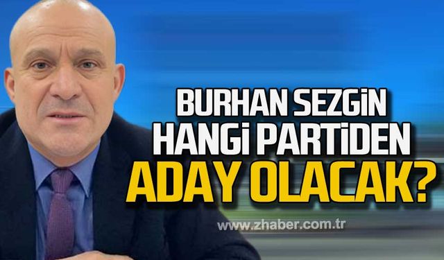 Burhan Sezgin hangi partiden aday olacak?