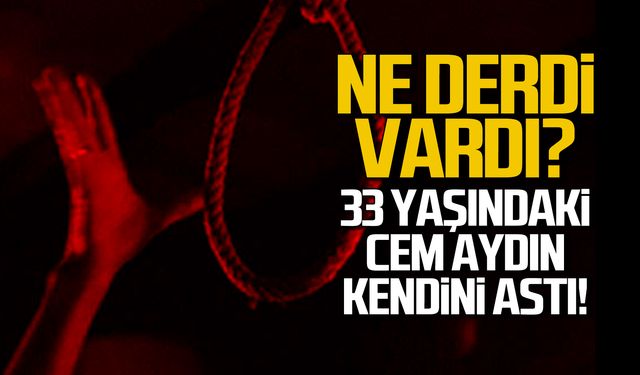 33 yaşındaydı! Cem Aydın'ın cesedi doğalgaz borusuna asılı bulundu!