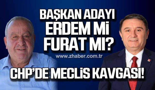 CHP’de meclis kavgası! Aday Erdem mi Furat mı?