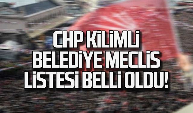 CHP Kilimli belediye meclis listesi belli oldu!