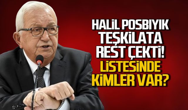 Posbıyık teşkilata rest çekti! Listede kimler var?