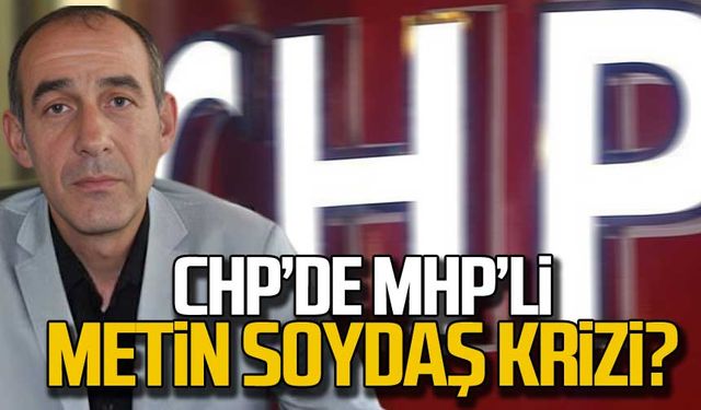 CHP’de MHP’li Metin Soydaş krizi?