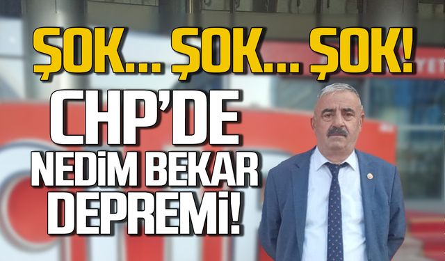 CHP’de Nedim Bekar depremi!