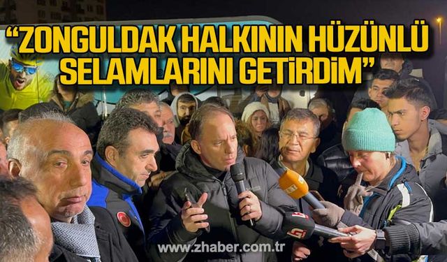 Yavuzyılmaz; "Kahraman madencilerimizin ve Zonguldak halkının hüzünlü selamlarını getirdim"